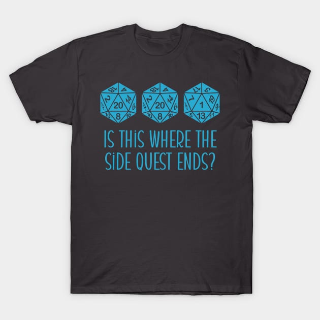 2021 Is This Where The Side Quest Ends? T-Shirt by designedbygeeks